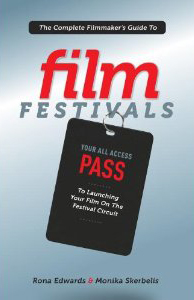 The Complete Filmmakers Guide to Film Festivals